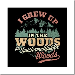 I Grew Up In The Woods The Iwishamuhfukka Woods Funny Retro Posters and Art